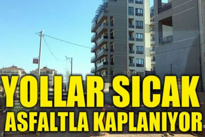 Yollar sıcak asfaltla kaplanıyor