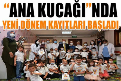 “Ana Kucağı”nda yeni dönem kayıtları başladı