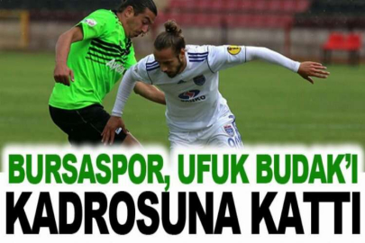 Bursaspor, Ufuk Budak’ı kadrosuna kattı