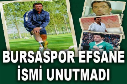 Bursaspor efsane ismi unutmadı