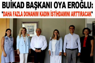 BUİKAD Başkanı Oya Eroğlu: 