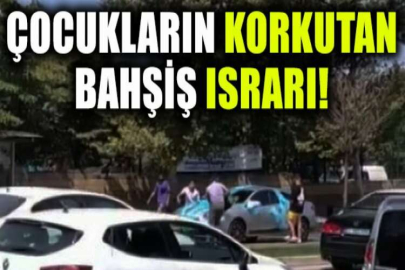 Çocukların korkutan bahşiş ısrarı