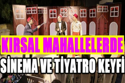 Kırsal mahallelerde sinema ve tiyatro keyfi