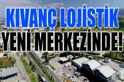 Kıvanç Lojistik yeni merkezinde