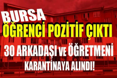 Bursa'da öğrencinin testi pozitif çıktı, 30 arkadaşı ve öğretmeni karantinaya alındı!