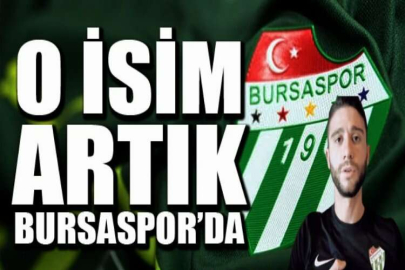 O isim artık Bursaspor’da