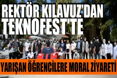 Rektör Kılavuz’dan Teknofest'te yarışan öğrencilere moral ziyareti