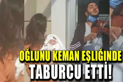 Zorlu süreci atlatan oğlunu keman eşliğinde taburcu etti