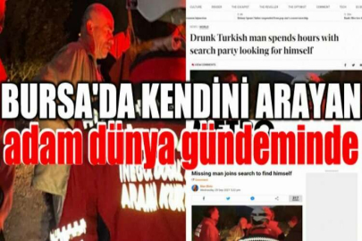 Bursa'da kendini arayan adam dünya gündeminde