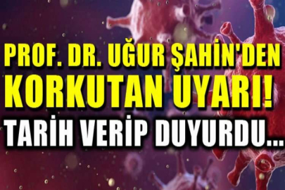 Prof. Dr. Uğur Şahin'den korkutan açıklama