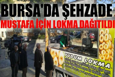 Bursa'da Şehzade Mustafa için lokma dağıtıldı