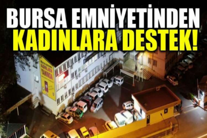 Bursa emniyetinden kadınlara destek