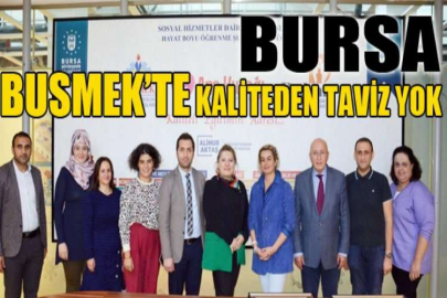 BUSMEK’te kaliteden taviz yok