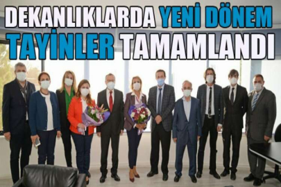 Dekanlıklarda yeni dönem tayinler tamamlandı