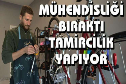 Mühendisliği bıraktı, tamircilik yapıyor