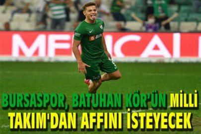 Bursaspor, Batuhan Kör’ün Milli Takım'dan affını isteyecek