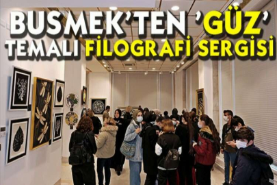 BUSMEK’ten 'güz' temalı filografi sergisi