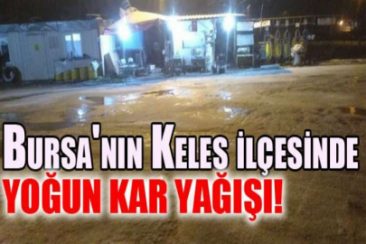 Bursa'nın Keles ilçesinde yoğun kar yağışı