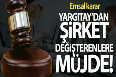 Yargıtay'dan şirket değiştirenlere müjde