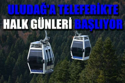 Uludağ'a teleferikte halk günleri başlıyor