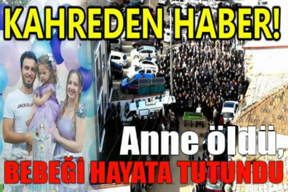 Anne öldü, karnındaki bebeği kurtarıldı