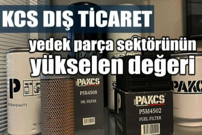 KCS Dış Ticaret yedek parça sektörünün yükselen değeri