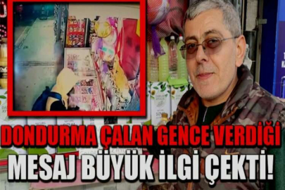 Dondurma çalan gence verdiği mesaj büyük ilgi çekti