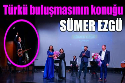 Türkü buluşmasının konuğu Sümer Ezgü