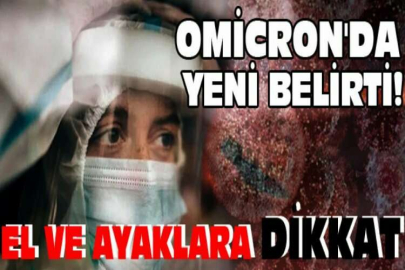 Omicron'da yeni belirti! El ve ayaklara dikkat