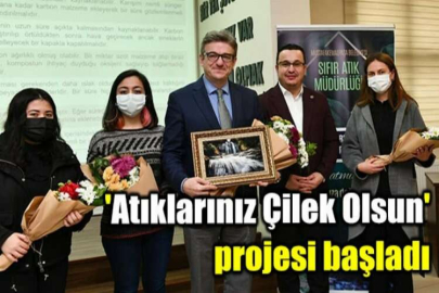 'Atıklarınız Çilek Olsun' projesi başladı