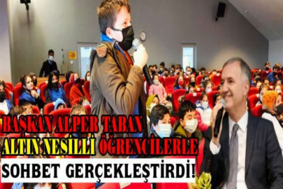 BAŞKAN ALPER TABAN ALTIN NESİLLİ ÖĞRENCİLERLE SOHBET GERÇEKLEŞTİRDİ