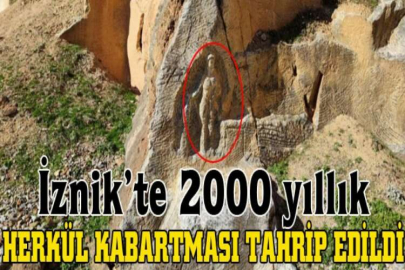 İznik’te 2000 yıllık Herkül kabartması tahrip edildi