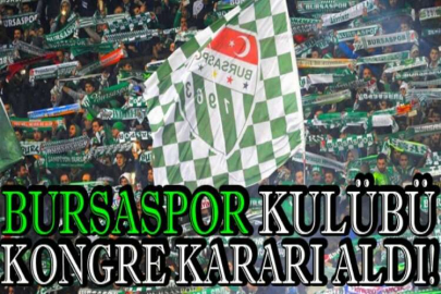 Bursaspor Kulübü kongre kararı aldı