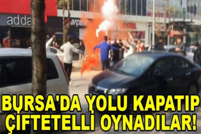 Bursa'da yolu kapatıp çiftetelli oynadılar