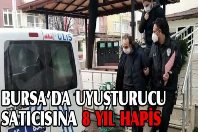 Bursa’da uyuşturucu satıcısına 8 yıl hapis