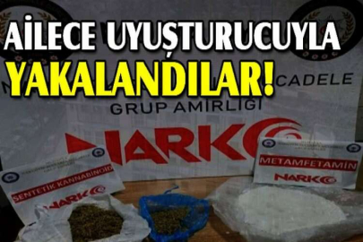 Ailece uyuşturucuyla yakalandılar