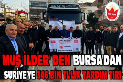 Muş İlder' den Bursa'dan Suriye'ye 346 bin TL'lik yardım tırı