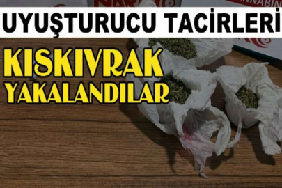 Uyuşturucu tacirleri kıskıvrak yakalandı