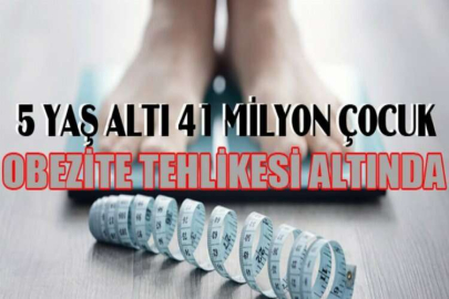 5 yaş altı 41 milyon çocuk obezite tehlikesi altında