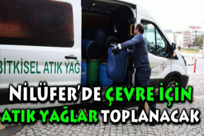 Nilüfer’de çevre için atık yağlar toplanacak