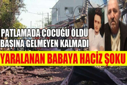 Patlamada bir çocuğu ölen diğer çocuğu ile birlikte yaralanan babaya haciz şoku