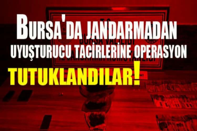 Bursa'da jandarmadan uyuşturucu tacirlerine operasyon: 2 tutuklama