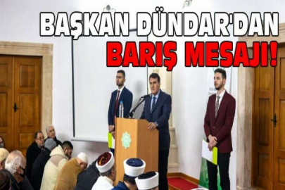 Başkan Dündar, Sofya’dan barış mesajı verdi