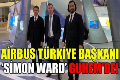 Airbus Türkiye Başkanı Simon Ward GUHEM'de