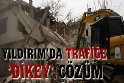 Yıldırım’da trafiğe ’dikey’ çözüm