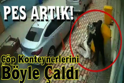 Çöp konteynerlerini böyle çaldı