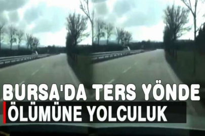 Bursa'da ters yönde ölümüne yolculuk