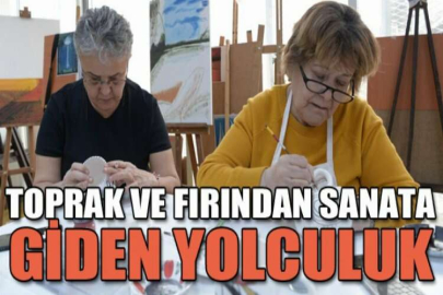 Toprak ve fırından sanata giden yolculuk