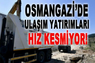 Osmangazi’de ulaşım yatırımları hız kesmiyor