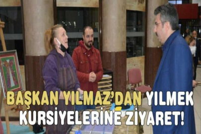 Başkan Yılmaz’dan YILMEK kursiyelerine ziyaret